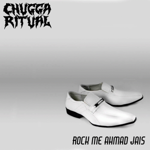 Chugga Ritual : Rock Me Ahmad Jais